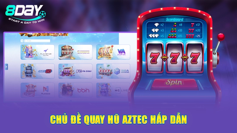 Chủ đề quay hũ Aztec hấp dẫn