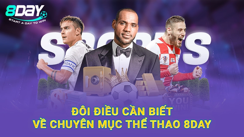 Đôi điều cần biết về chuyên mục thể thao 8Day