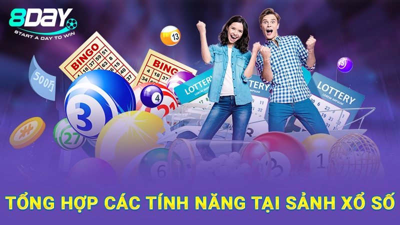 Tổng hợp các tính năng tại sảnh xổ số